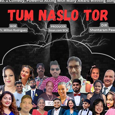 Goan Tiatr ’Tum Naslo Tor’  at Kalaangann on August 4th